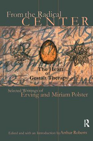 From the Radical Center (The Heart of Gestalt Therapy) by Erving Polster, Miriam Polster, 9781138161634