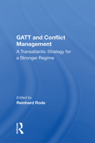Gatt And Conflict Management (A Transatlantic Strategy For A Stronger Regime) by Reinhard Rode, 9780367015435