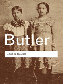 Gender Trouble (Feminism and the Subversion of Identity) by Judith Butler, 9781138834729