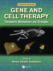 Gene and Cell Therapy (Therapeutic Mechanisms and Strategies, Fourth Edition) by Nancy Smyth Templeton, 9781466571990