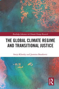 The Global Climate Regime and Transitional Justice by Sonja Klinsky, Jasmina Brankovic, 9780415786027