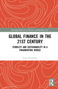 Global Finance in the 21st Century (Stability and Sustainability in a Fragmenting World) by Steve Kourabas, 9780367321598