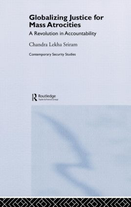 Globalizing Justice for Mass Atrocities (A Revolution in Accountability) by Chandra Lekha Sriram, 9780415371018