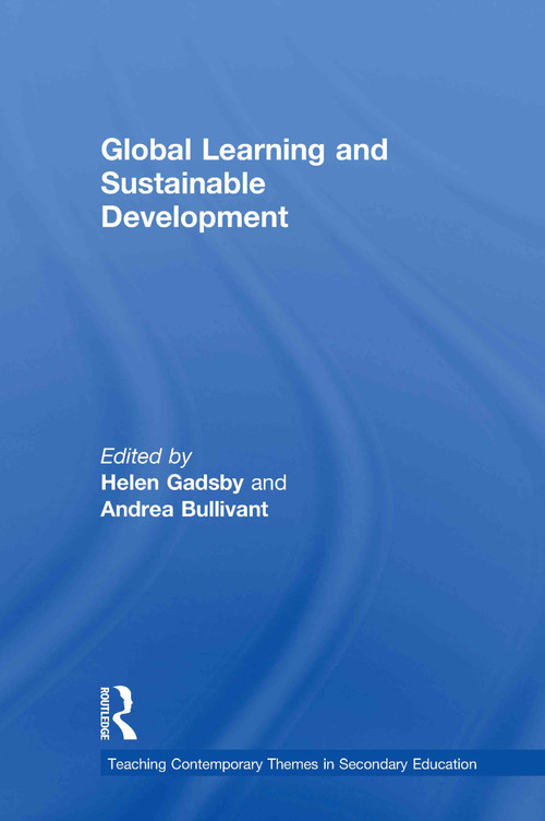 Global Learning and Sustainable Development by Helen Gadsby, Andrea Bullivant, 9780415584098