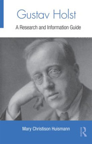 Gustav Holst (A Research and Information Guide) by Mary Christison Huismann, 9780415995252