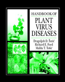 Handbook of Plant Virus Diseases by Dragoljub D. Sutic, Richard E. Ford, Malisa T. Tosic, 9780849323027