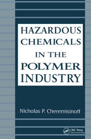 Hazardous Chemicals in the Polymer Industry by NicholasP. Cheremisinoff, 9780824792732
