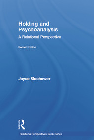 Holding and Psychoanalysis, 2nd edition (A Relational Perspective) by Joyce Anne Slochower, 9780415640695