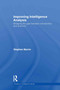 Improving Intelligence Analysis (Bridging the Gap between Scholarship and Practice) by Stephen Marrin, 9780415780681