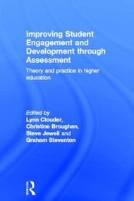 Improving Student Engagement and Development through Assessment (Theory and practice in higher education) by Lynn Clouder, Christine Broughan, Steve Jewell, Graham Steventon, 9780415618199