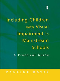 Including Children with Visual Impairment in Mainstream Schools (A Practical Guide) by Pauline Davis, 9781138154032