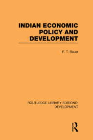 Indian Economic Policy and Development by P. T. Bauer, 9780415593878