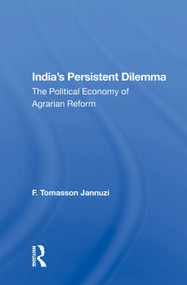 India's Persistent Dilemma (The Political Economy Of Agrarian Reform) by F. Tomasson Jannuzi, 9780367016760