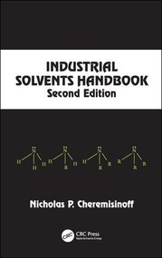 Industrial Solvents Handbook, Revised And Expanded by Nicholas P. Cheremisinoff, 9780824740337