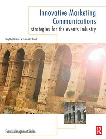Innovative Marketing Communications by Guy Masterman, Emma Wood, 9781138129726