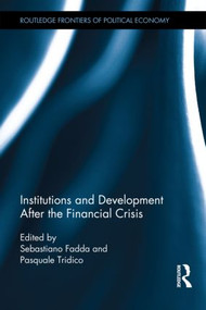 Institutions and Development After the Financial Crisis by Sebastiano Fadda, Pasquale Tridico, 9780415844376