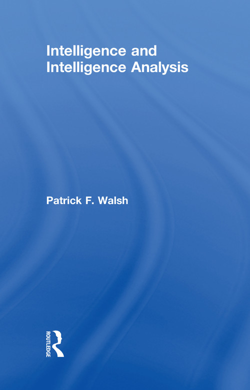 Intelligence and Intelligence Analysis by Patrick Walsh, 9781843927389
