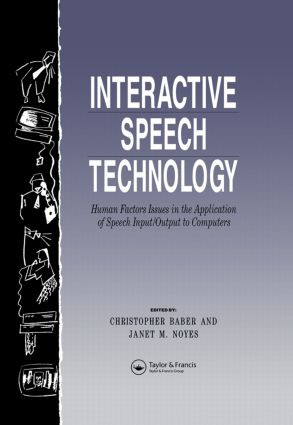 Interactive Speech Technology (Human Factors Issues In The Application Of Speech Input/Output To Computers) by Chris Baber, Jan Noyes, 9780748401277