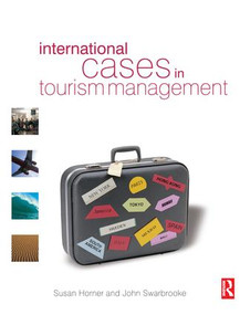 International Cases in Tourism Management by Susan Horner, John Swarbrooke, 9781138144491