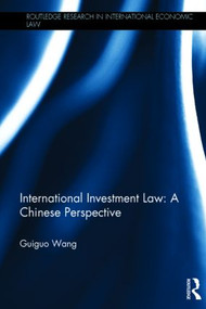 International Investment Law (A Chinese Perspective) by Guiguo Wang, 9780415500036