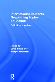 International Students Negotiating Higher Education (Critical perspectives) by Silvia Sovic, Margo Blythman, 9780415614696