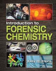Introduction to Forensic Chemistry by Kelly M. Elkins, Elkins M. Kelly, 9781498763103