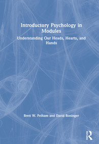Introductory Psychology in Modules (Understanding Our Heads, Hearts, and Hands) by Brett Pelham, David Boninger, 9780367418212