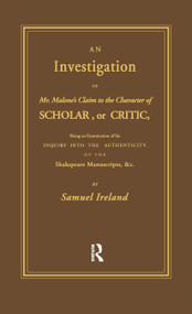 Investigation into Mr. Malone's Claim to Charter of Scholar (Volume 24) by Samuel Ireland, 9780714625126