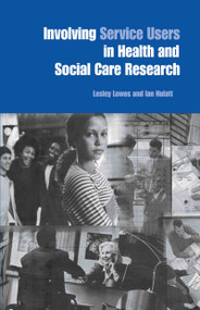 Involving Service Users in Health and Social Care Research by Lesley Lowes, Ian Hulatt, 9780415346467