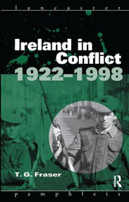 Ireland in Conflict 1922-1998 by T.G. Fraser, 9781138160989