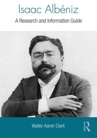 Isaac Albeniz (A Research and Information Guide) by Walter Clark, 9780415840323
