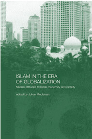 Islam in the Era of Globalization (Muslim Attitudes towards Modernity and Identity) by Johan Meuleman, 9780700716913
