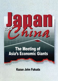 Japan and China (The Meeting of Asia's Economic Giants) by Erdener Kaynak, Kazuo. J Fukuda, 9780789004178