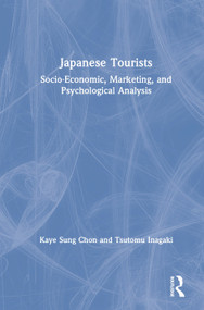 Japanese Tourists (Socio-Economic, Marketing, and Psychological Analysis) by K.S. Chon, 9780789009708