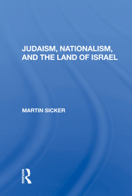Judaism, Nationalism, And The Land Of Israel by Martin Sicker, 9780367015718