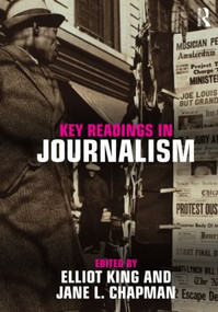 Key Readings in Journalism by Elliot King, Jane Chapman, 9780415880282
