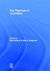 Key Readings in Journalism by Elliot King, Jane Chapman, 9780415880275