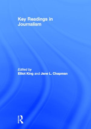 Key Readings in Journalism by Elliot King, Jane Chapman, 9780415880275