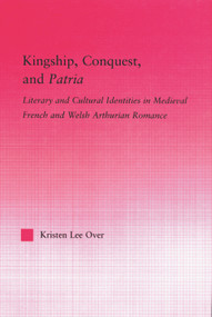 Kingship, Conquest, and Patria by Kristen Lee Over, 9780415972710