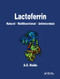 Lactoferrin (Natural - Multifunctional - Antimicrobial) by Narian Naidu, 9781138426566