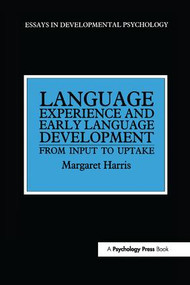 Language Experience and Early Language Development (From Input to Uptake) by Margaret Harris, 9781138179875