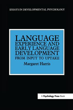Language Experience and Early Language Development (From Input to Uptake) by Margaret Harris, 9781138179875