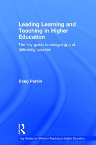 Leading Learning and Teaching in Higher Education (The key guide to designing and delivering courses) by Doug Parkin, 9780415598873