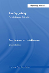 Lev Vygotsky (Classic Edition) (Revolutionary Scientist) by Fred Newman, Lois Holzman, 9781848726796