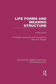 Life Forms and Meaning Structure by Alfred Schutz, Helmut R. Wagner, 9780415703048