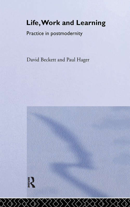 Life, Work and Learning by David Beckett, Paul Hager, 9780415161893