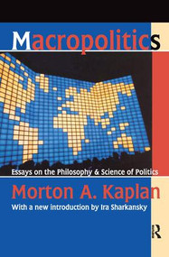 Macropolitics (Essays on the Philosophy and Science of Politics) by Friedrich Meinecke, 9781138527409