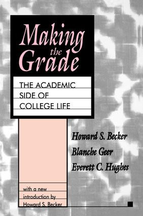 Making the Grade (The Academic Side of College Life) by Howard S. Becker, 9781138527492