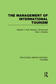 The Management of International Tourism (RLE Tourism) by Stephen Witt, Michael Brooke, Peter Buckley, 9780415812689
