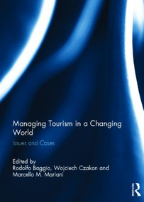 Managing Tourism in a Changing World (Issues and Cases) by Rodolfo Baggio, Wojciech Czakon, Marcello M. Mariani, 9780415834179